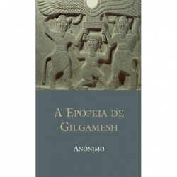 EPOPEIA DE GILGAMESH, A -...