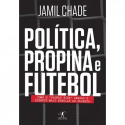 Política, propina e futebol...