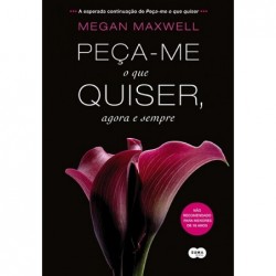 Peça-me o que quiser, agora...