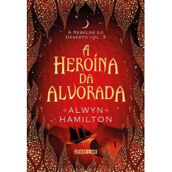 A heroína da alvorada -...