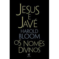 Jesus e Javé - Harold Bloom