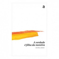 A VERDADE E FILHA DA MENTIRA