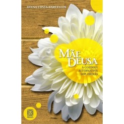 MÃE DEUSA:  a cozinha...