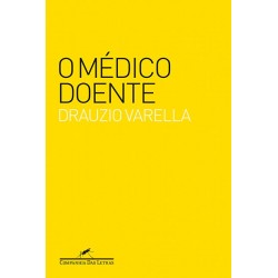 O médico doente - Drauzio...