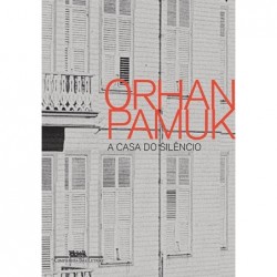 A casa do silêncio - Orhan...