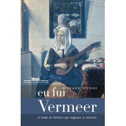 Eu fui Vermeer - Frank Wynne