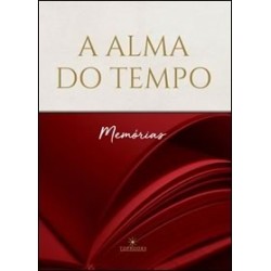 A alma do tempo / Memórias...