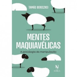 Mentes maquiavélicas: A...